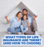 What Types of Life Insurance Are There (And How to Choose)