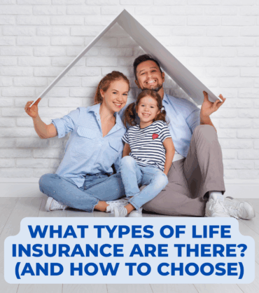 What Types of Life Insurance Are There (And How to Choose)